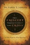  : The Crescent Through the Eyes of the Cross: Insights from an Arab Christian