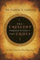 The Crescent Through the Eyes of the Cross: Insights from an Arab Christian