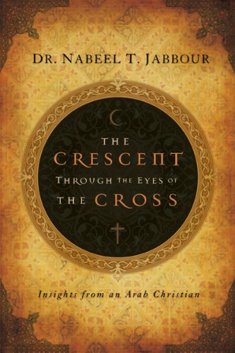 The Crescent Through the Eyes of the Cross: Insights from an Arab Christian under Evangelism in The Books Store