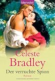 Der verruchte Spion: Roman - Celeste Bradley