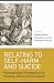 Relating to Self-Harm and Suicide: Psychoanalytic Perspectives on Practice, Theory and Prevention