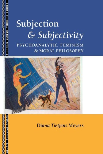 Subjection and Subjectivity: Psychoanalytic Feminism and Moral Philosophy (Thinking Gender)