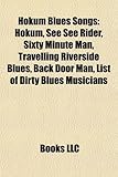 Hokum Blues Songs: Hokum, See See Rider, Sixty Minute Man, Travelling Riverside Blues, Back Door Man, List of Dirty Blues Musicians-