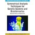 Symmetrical Analysis Techniques for Genetic Systems and Bioinformatics: Advanced Patterns and... by Sergey Petoukhov and Matthew He