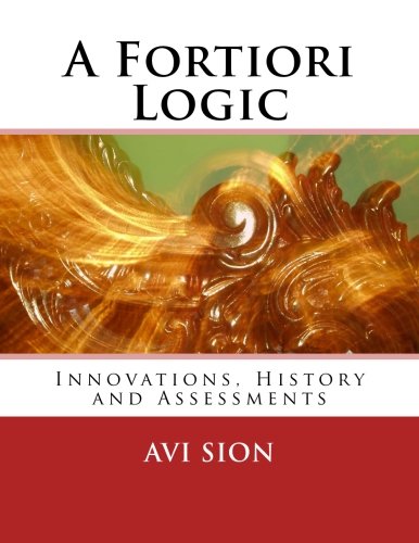 A Fortiori Logic: Innovations, History and Assessments