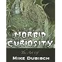 Morbid Curiosity: The Art of Mike Dubisch by Mike Dubisch