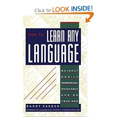 How To Learn Any Language: Quickly, Easily, Inexpensively, Enjoyably and on Your Own