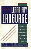 How To Learn Any Language: Quickly, Easily, Inexpensively, Enjoyably and on Your Own