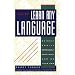 How To Learn Any Language: Quickly, Easily, Inexpensively, Enjoyably and on Your Own