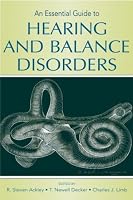 An Essential Guide to Hearing and Balance Disorders