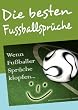 Die besten Fussballspr�che: Wenn Fu�baller Spr�che klopfen