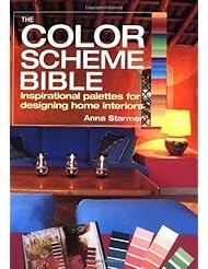 The Color Scheme Bible: Inspirational Palettes for Designing Home Interiors by Starmer, Anna (4/2/2005)