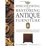 Discovering and Restoring Antique Furniture: A Practical Illustrated Guide for the Buyer... by Michael Bennett