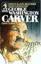 George Washington Carver: Man's Slave Becomes God's Scientist (Sower Series)