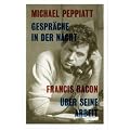 Gespr�che in der Nacht - Francis Bacon �ber seine Arbeit