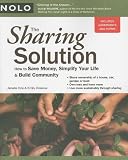 Sharing Solution, The: How to Save Money, Simplify Your Life & Build Community (Sharing Solution: How to Save Money, Simplify Your Life &)