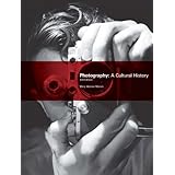 Photography: A Cultural History (3rd Edition)