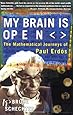 MY BRAIN IS OPEN: The Mathematical Journeys of Paul Erdos