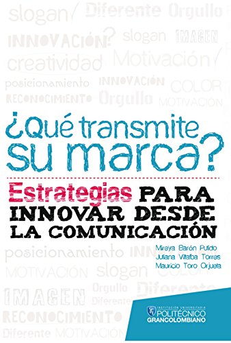 ¿Qué transmite su marca? Estrategias para innovar desde la comunicación (Spanish Edition)
