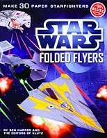 Star Wars Folded Flyers: Make 30 Paper Starfighters (Klutz)