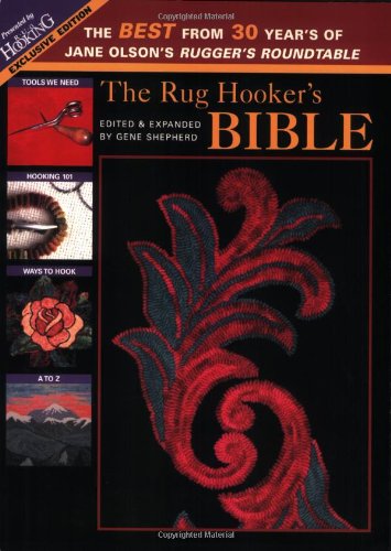 Rug Hooker's Bible, The: The Best From 30 Years of Jane Olson's Rugger's Roundtable