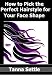 How to Pick the Perfect Hairstyle for Your Face Shape How to Pick the Perfect Hairstyle for Your Face Shape
