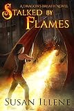 Stalked by Flames: Book 1 (Dragon's Breath Series)