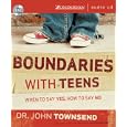 Boundaries with Teens: When to Say Yes, How to Say No by John Townsend