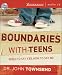 Boundaries with Teens: When to Say Yes, How to Say No