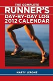 The Complete Runner's Day-By-Day Log: 2012 Weekly Planner Calendar