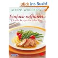 Einfach raffiniert: Schnelle Rezepte f�r jeden Tag