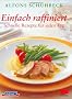 Einfach raffiniert: Schnelle Rezepte f�r jeden Tag