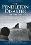 The Pendleton Disaster Off Cape Cod: The Greatest Small Boat Rescue in Coast Guard History, A True Story