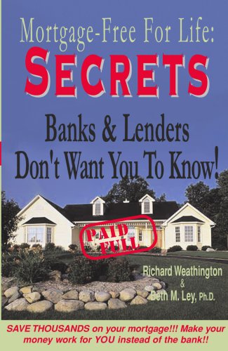 Secrets Banks and Lenders Don't Want You to Know Mortgage Free for Life!