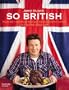 So British !: Plus de 130 raisons d'aimer la cuisine anglaise