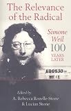 The Relevance of the Radical: Simone Weil 100 Years Later