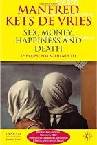 Sex, Money, Happiness, and Death: The Quest for Authenticity: Musings from the Underground (INSEAD Business Press)