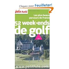 Le Petit Fut� 52 week-ends de golf : Les plus beaux parcours de France
