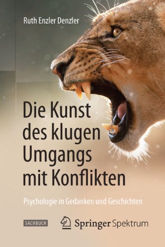 Die Kunst des klugen Umgangs mit Konflikten: Psychologie in Gedanken und Geschichten (German Edition)