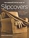 The Complete Photo Guide to Slipcovers: Transform Your Furniture with Fitted or Casual Covers