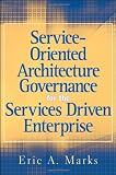 Service-Oriented Architecture (SOA) Governance for the Services Driven Enterprise