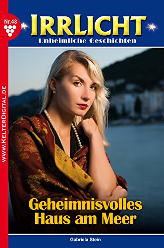 Irrlicht 48 - Gruselroman: Geheimnisvolles Haus am Meer (German Edition)