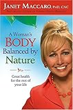 A Woman's Body Balanced By Nature: Great health for the rest of your life