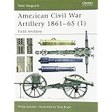 american civil war artillery 1861 65 1 field artillery new vanguard pt1