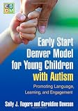 Early Start Denver Model for Young Children with Autism: Promoting Language, Learning, and Engagement