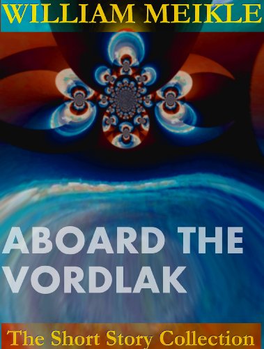 Aboard the Vordlak (William Meikle Short Story Collection)