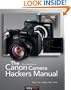 The Canon Camera Hackers Manual: Teach Your Camera New Tricks