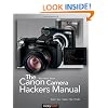 The Canon Camera Hackers Manual: Teach Your Camera New Tricks