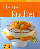 Kleine Kuchen (GU K&uuml;chenratgeber Relaunch 2006) - Anne-Katrin Weber