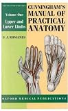Cunninghams Manual of Practical Anatomy: Volume 1. Upper and Lower Limbs: Upper and Lower Limbs Vol 1 (Oxford Medical Publications)